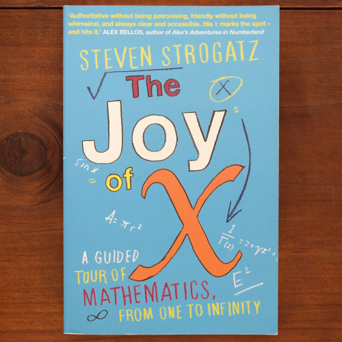 The Joy of X: A Guided Tour of Mathematics From One to Infinity | Mathematics | Your second-hand online book sanctuary