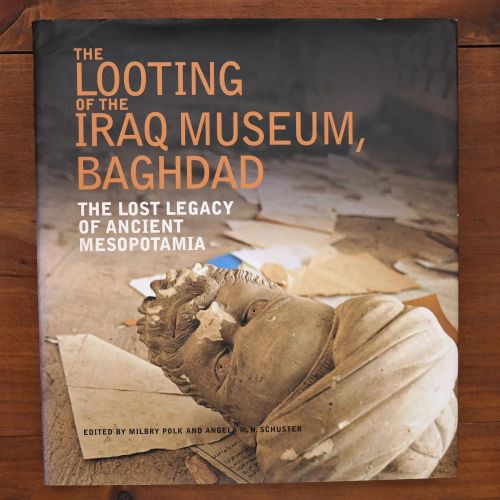 The Looting Of The Iraq Musuem, Baghdad - The Lost Legacy Of Ancient Mesopotamia | Archaeology & Palaeontology | Mickle & More S