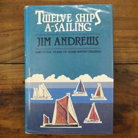 Twelve Ships A-Sailing: Thirty-Five Years of Home-Water Cruising | Individual Sports | Mickle & More Second-Hand Books