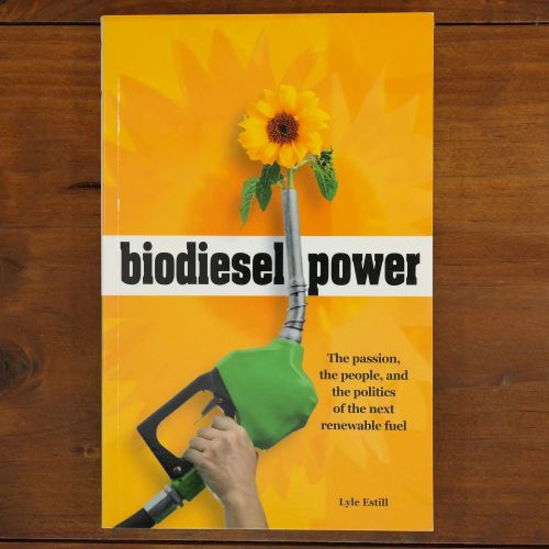 Biodiesel Power: The Passion, the People, and the Politics of the Next Renewable Fuel | Environment & Conservation | Mickle & Mo